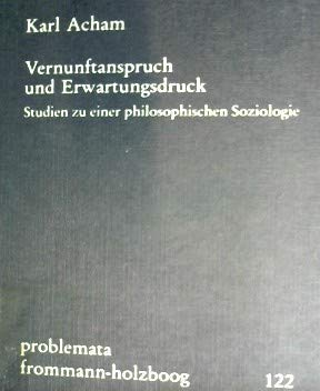 Vernunftanspruch und Erwartungsdruck: Studien zu einer philosophischen Soziologie (problemata) General education