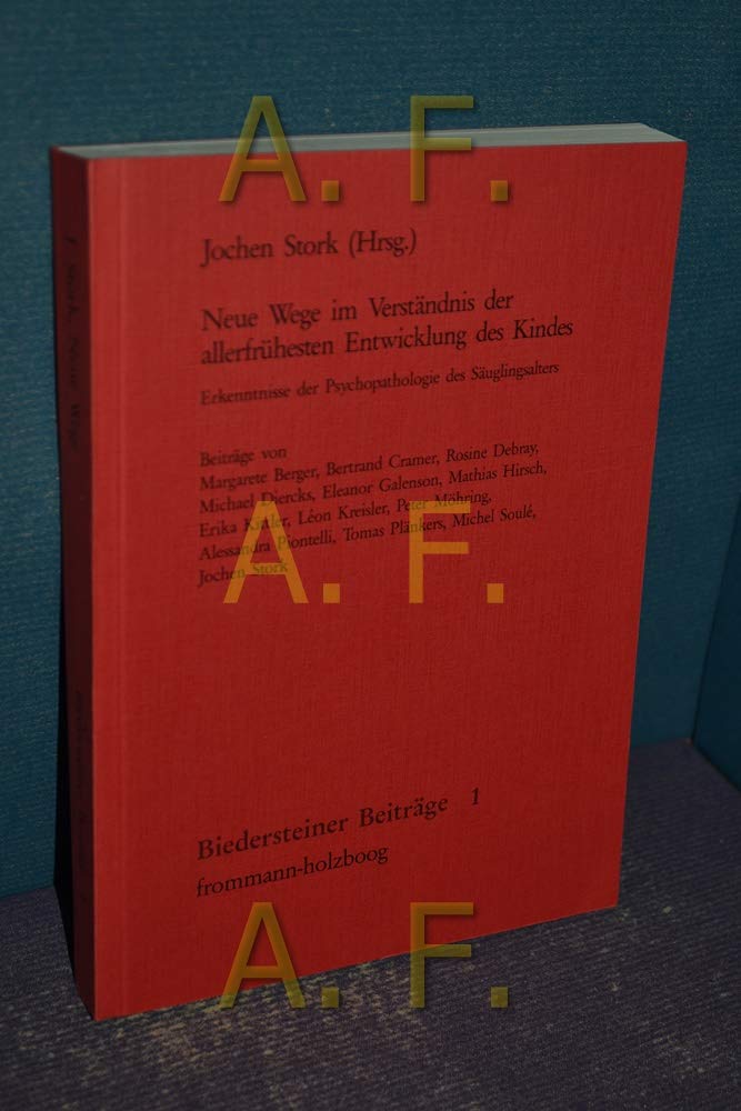 Neue Wege im Verständnis der allerfrühesten Entwicklung des Kindes: Erkenntnisse der Psychopathologie des Säuglingsalters. 8. Symposion der Poliklink ... Beiträge 1 (Biedersteiner Beitrage, Band 1) Medicine