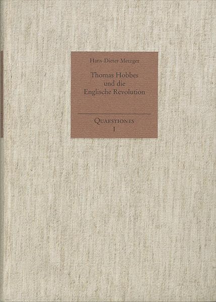 Thomas Hobbes und die Englische Revolution 1640-1660 (Quaestiones: Themen und Gestalten der Philosophie, Band 1) Philosophy