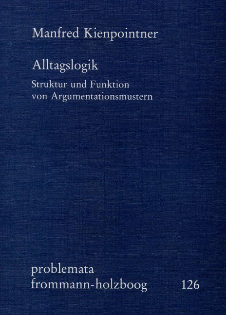 Alltagslogik: Struktur und Funktion von Argumentationsmustern (problemata, Band 126) Philosophy