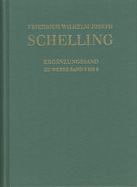 Friedrich Wilhelm Joseph Schelling: Historisch-kritische Ausgabe / Reihe I: Werke. Ergänzungsband zu den Werken Band 5-9: Wissenschaftshistorischer ... naturphilosophischen Schriften 1797-1800 Philosophy