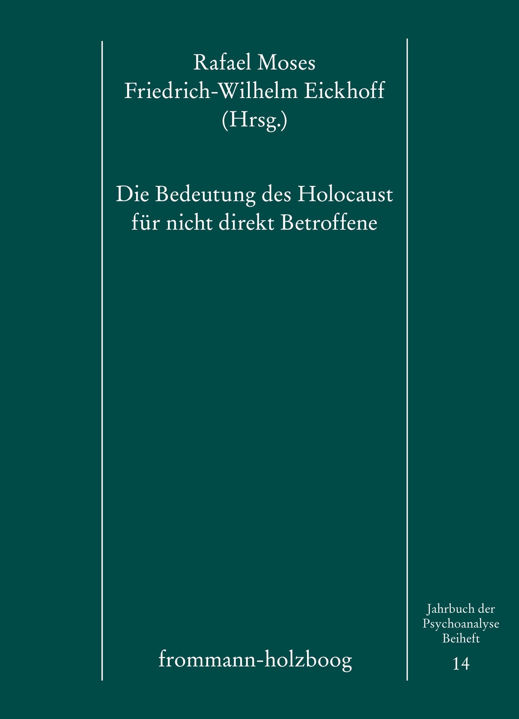 Jahrbuch der Psychoanalyse / Die Bedeutung des Holocaust für nicht direkt Betroffene: NEUAUFLAGE IN VORBEREITUNG (Jahrbuch der Psychoanalyse. Beihefte) Philosophy