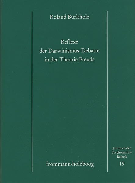 Reflexe der Darwinismus-Debatte in der Theorie Freuds (Jahrbuch der Psychoanalyse. Beihefte) Philosophy