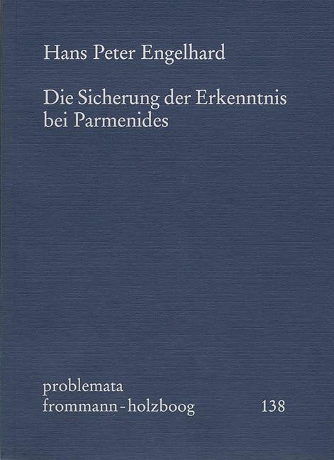 Die Sicherung der Erkenntnis bei Parmenides: problemata 138. Broschur Philosophy