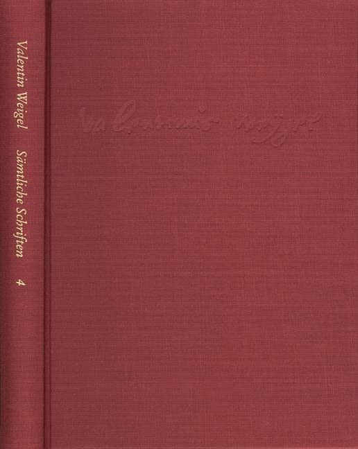 Weigel, Valentin: Sämtliche Schriften. Neue Edition: Weigel: Sämtliche Schriften. Neue Edition: Gebetbuch (Büchlein vom Gebet). Vom Gebet. Vom Beten und Nichtbeten: Bd 4 Contemporary literature Books
