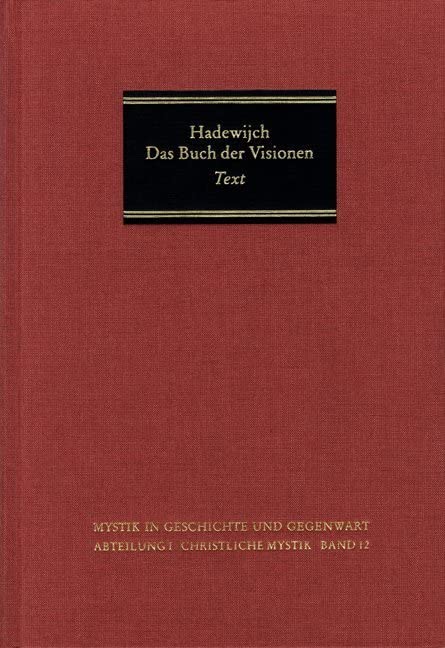 Das Buch der Visionen, Teil 1: Einleitung, Text und Übersetzung (Mystik in Geschichte und Gegenwart) Religion & Esotericism