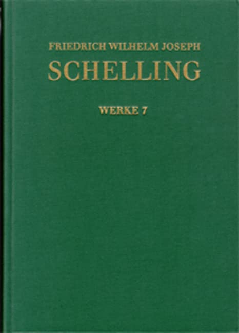 Friedrich Wilhelm Joseph Schelling: Historisch-kritische Ausgabe / Reihe I: Werke. Band 7: Erster Entwurf eines Systems der Naturphilosophie (1799): Kritisch kommentierte Ausgabe Philosophy