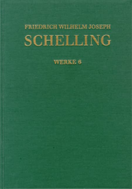 Friedrich Wilhelm Joseph Schelling: Historisch-kritische Ausgabe / Reihe I: Werke. Band 6: Von der Weltseele – eine Hypothese der höhern Physik zur ... Wissenschaften: Kritisch kommentierte Ausgabe Philosophy