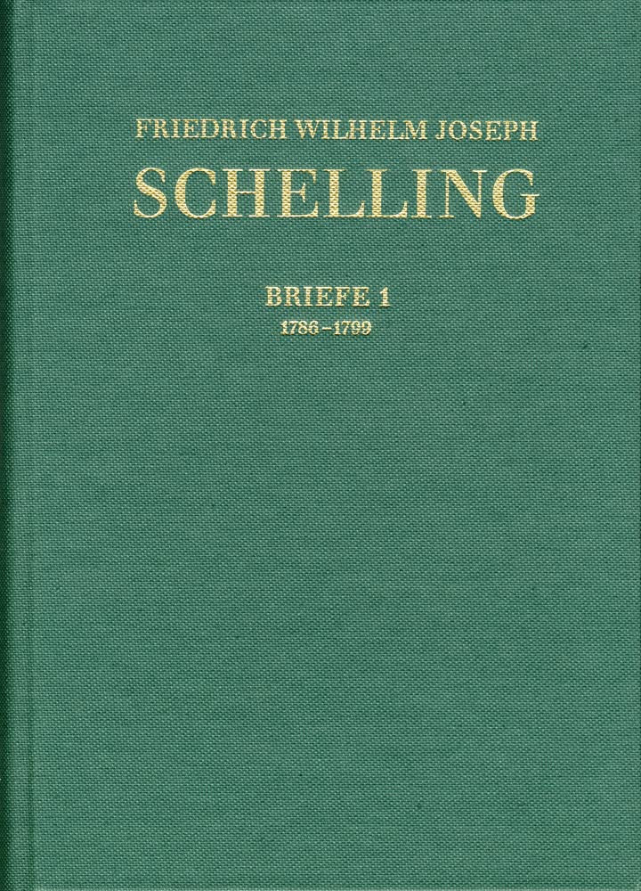 Friedrich Wilhelm Joseph Schelling: Historisch-kritische Ausgabe / Reihe III: Briefe. Band III,1: Briefwechsel 1786–1799: Kritisch kommentierte Ausgabe Philosophy