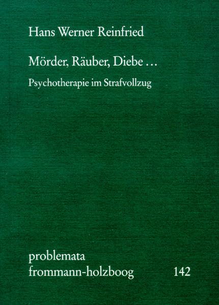 Mörder, Räuber, Diebe ...: Psychotherapie im Strafvollzug (problemata, Band 142) Medicine