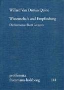 Wissenschaft und Empfindung: Die ›Immanuel Kant Lectures‹ (problemata, Band 144) Philosophy