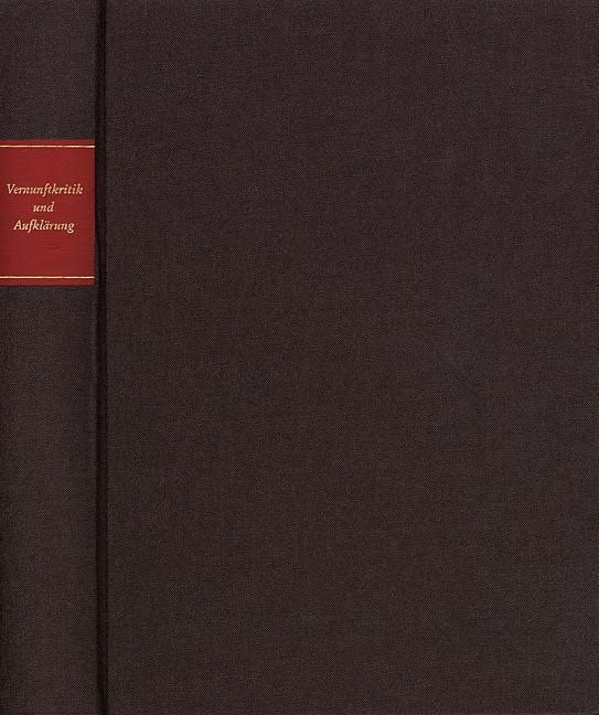 Vernunftkritik und Aufklärung: Studien zur Philosophie Kants und seines Jahrhunderts. Festgabe für Norbert Hinske zum 70. Geburtstag Philosophy