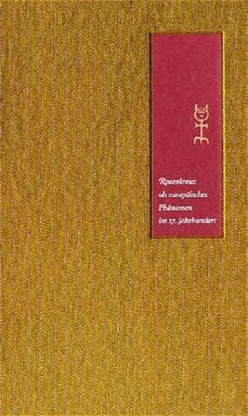 Rosenkreuz als europäisches Phänomen im 17. Jahrhundert: Hrsg. von der Bibliotheca Philosophica Hermetica Media & Communication