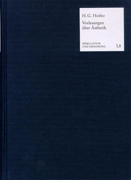 Vorlesungen über Ästhetik oder Philosophie des Schönen und der Kunst (1833): Nachgeschrieben von Immanuel Hegel (Spekulation und Erfahrung) Philosophy