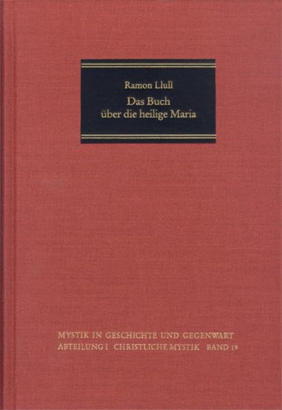 Das Buch über die heilige Maria: Libre de sancta Maria (Mystik in Geschichte und Gegenwart) Philosophy