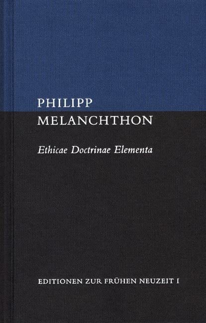 Ethicae Doctrinae Elementa et Enarratio Libri quinti Ethicorum: Lateinisch-deutsch (Editionen zur Frühen Neuzeit, Band 1) Philosophy