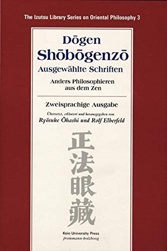 Shobogenzo - Ausgewählte Schriften: Anders Philosophieren aus dem Zen Philosophy