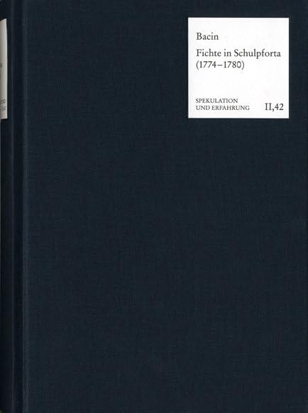 Fichte in Schulpforta (1774-1780). Kontext und Dokumente. Spekulation und Erfahrung. Abteilung II: Untersuchungen. - SuE II,42 Philosophy