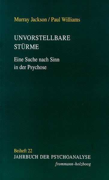 Unvorstellbare Stürme: Eine Suche nach Sinn in der Psychose (Jahrbuch der Psychoanalyse. Beihefte, Band 22) Medicine