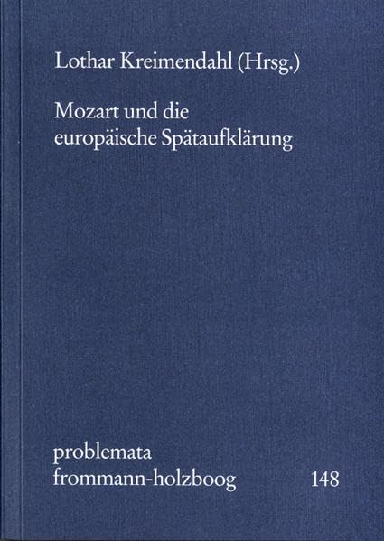 Mozart und die europäische Spätaufklärung (problemata, Band 148) Philosophy