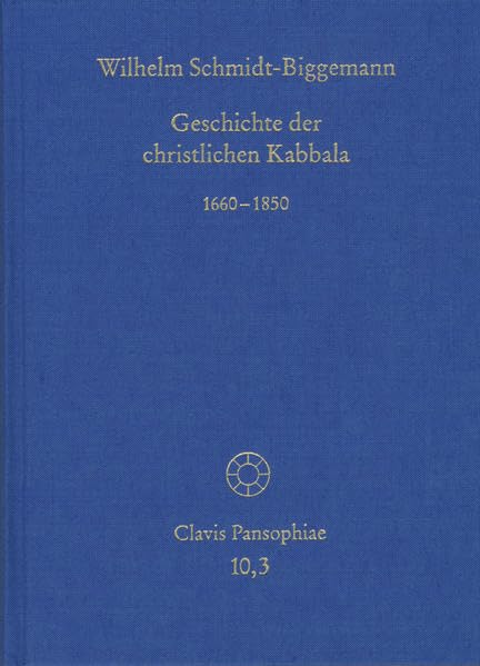 Geschichte der christlichen Kabbala. Band 3: 1660-1850 (Clavis Pansophiae, Band 10) Philosophy