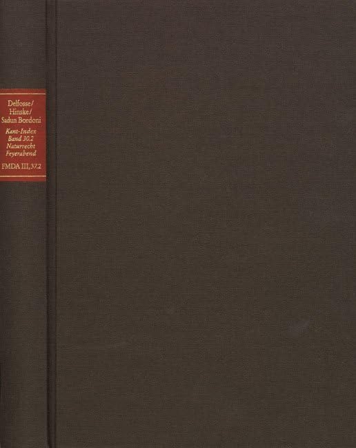 Forschungen und Materialien zur deutschen Aufklärung / Abteilung III: Indices. Kant-Index. Section 2: Indices zum Kantschen Ethikcorpus. Band 30.2: ... ›Naturrechts Feyerabend‹: Text und Hauptindex Law