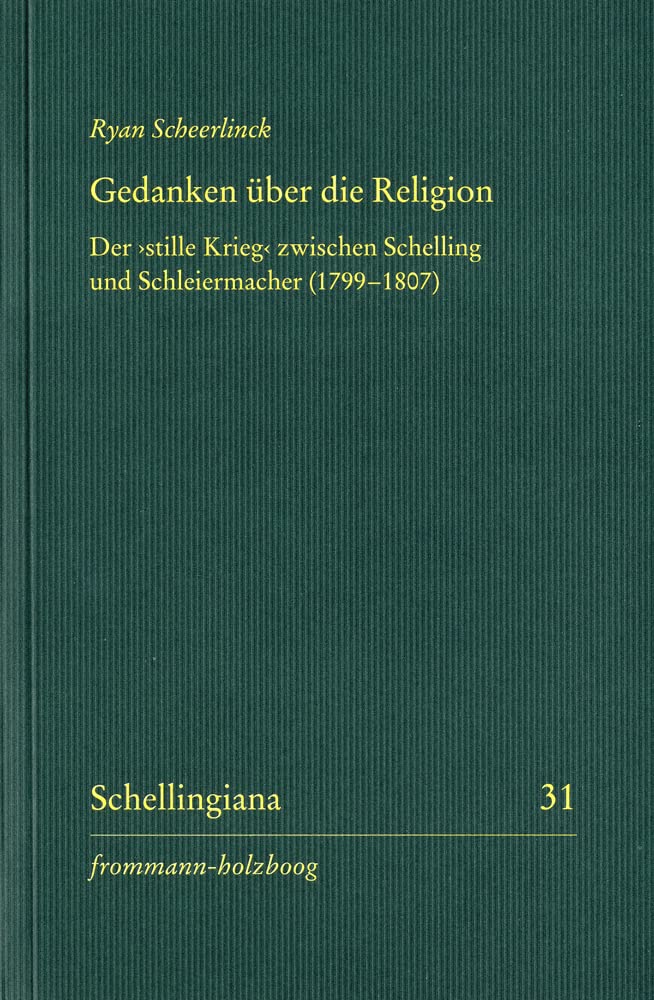 Gedanken über die Religion: Der »stille Krieg« zwischen Schelling und Schleiermacher (1799–1807) (Schellingiana) Philosophy