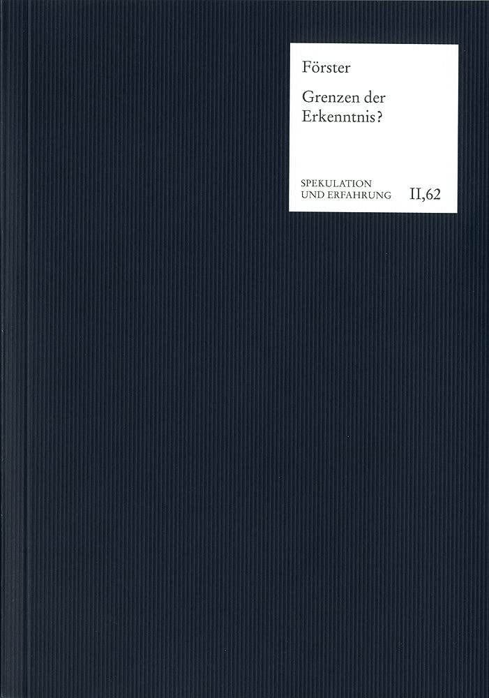 Grenzen der Erkenntnis?: Untersuchungen zu Kant und dem Deutschen Idealismus (Spekulation und Erfahrung) Philosophy