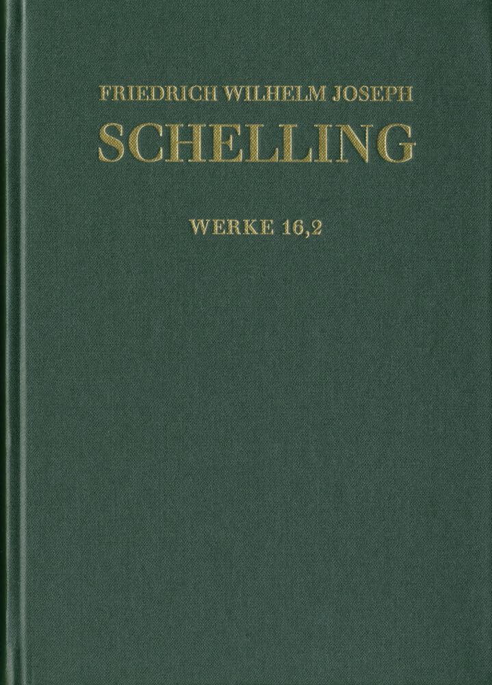 Friedrich Wilhelm Joseph Schelling: Historisch-kritische Ausgabe / Reihe I: Werke. Band 16,2: ›Ueber das Verhältniß der bildenden Künste zu der Natur‹, Kleinere Schriften 1807–1814 Philosophy