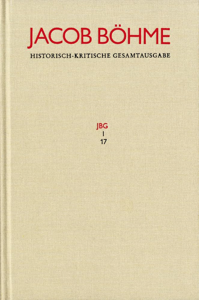 Jacob Böhme: Historisch-kritische Gesamtausgabe / Abteilung I: Schriften. Band 17: ›Von Der wahren gelassenheit‹ (1622): Kritisch kommentierte Ausgabe Religion & Esotericism