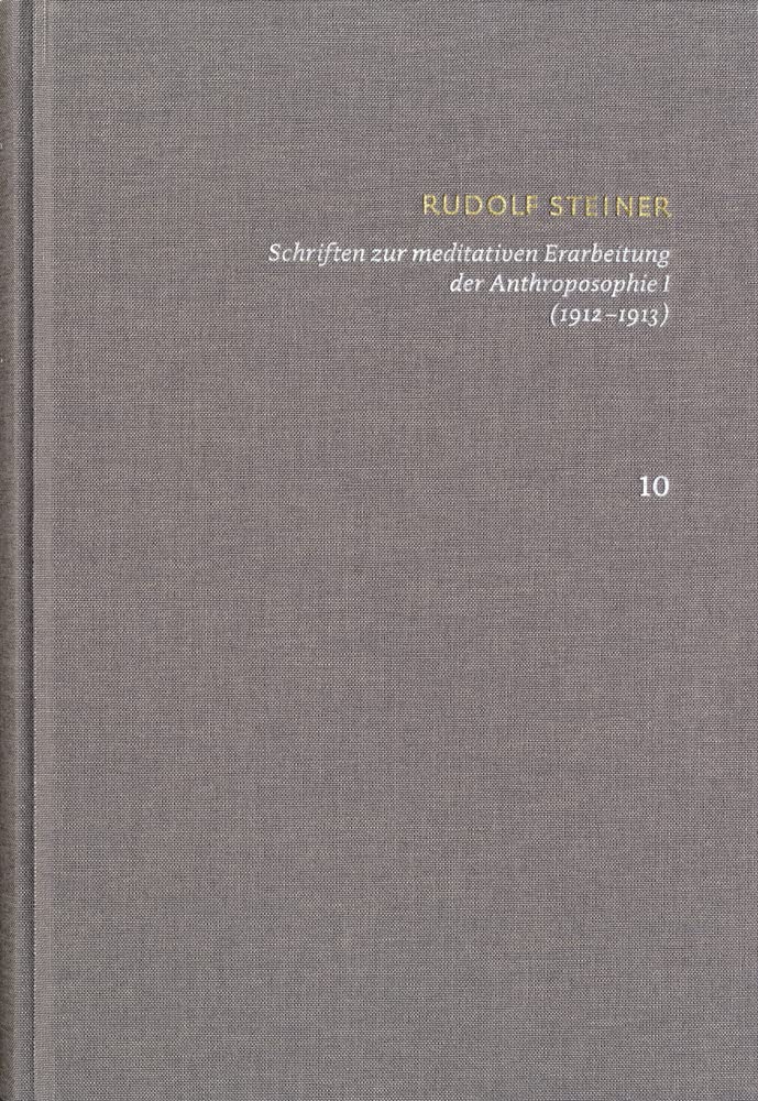 Rudolf Steiner: Schriften. Kritische Ausgabe / Band 10: Schriften zur meditativen Erarbeitung der Anthroposophie I (1912‒1913): Ein Weg zur ... Menschen – Die Schwelle der geistigen Welt. Philosophy