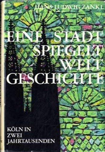 Eine Stadt spiegelt Weltgeschichte. Köln in zwei Jahrtausenden Politics & History
