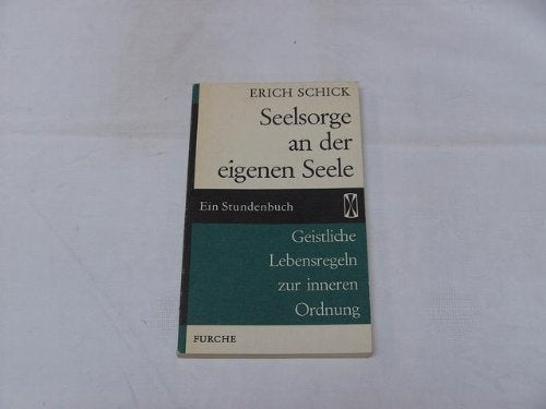Seelsorge an der eigenen Sache - Ein Stundenbuch - Geistliche Lebensregeln zur inneren Ordnung Religion & Esotericism