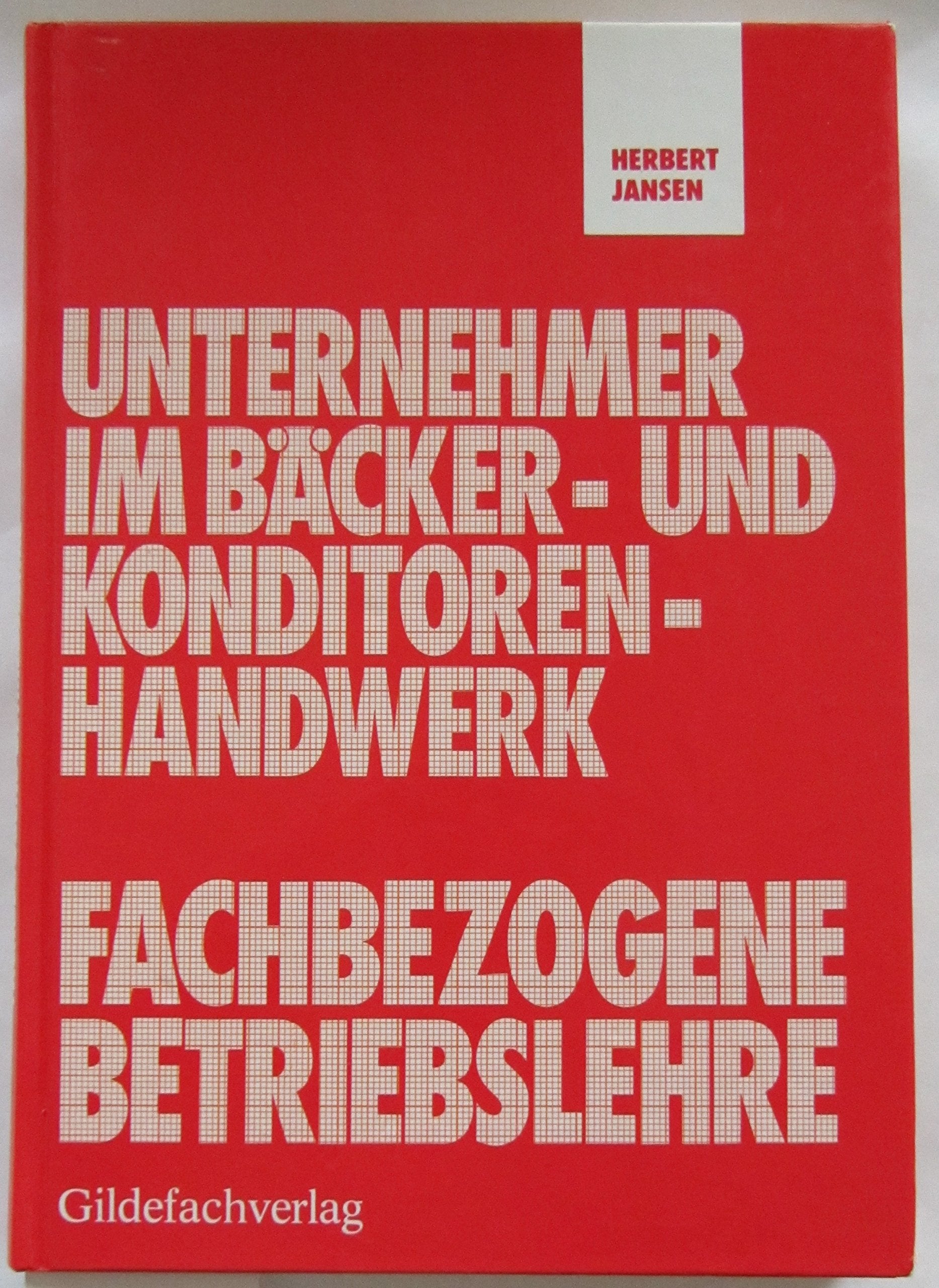 Unternehmer im Bäcker- und Konditorenhandwerk. Fachbezogene Betriebslehre Books