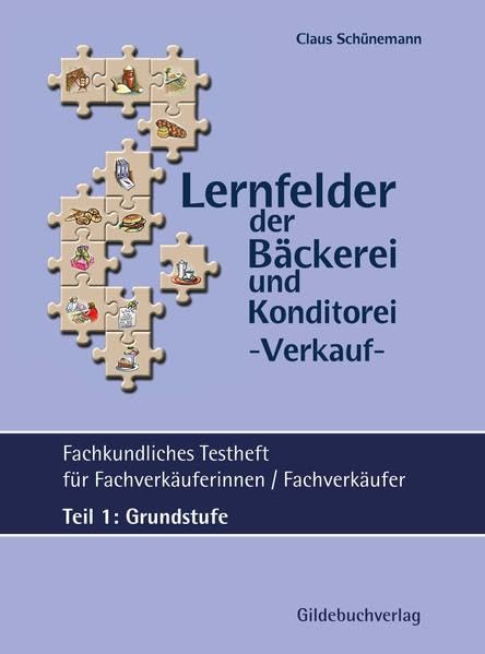 Lernfelder der Bäckerei - Verkauf Fachkundliches Testheft Teil 1: Grundstufe inkl. Lösungen Business, Finance & Career