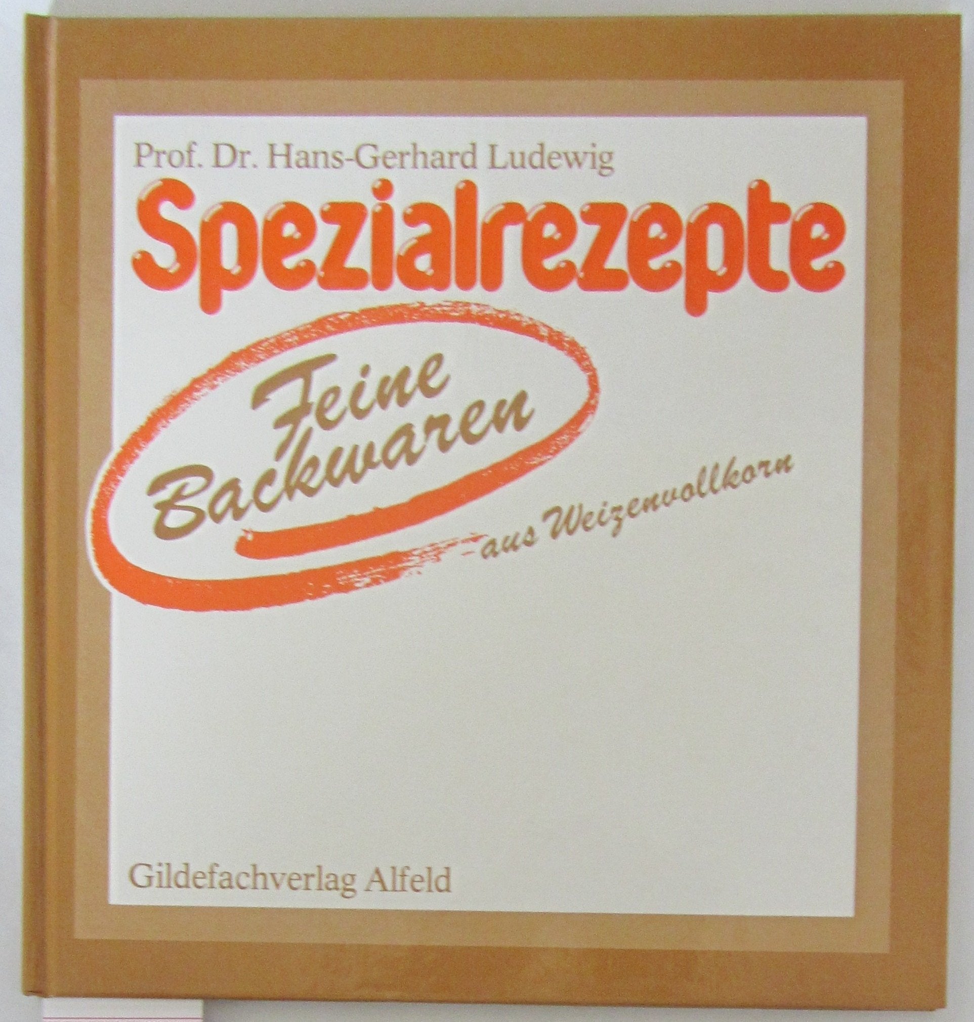 Spezialrezepte Feine Backwaren aus Weizenvollkorn Books