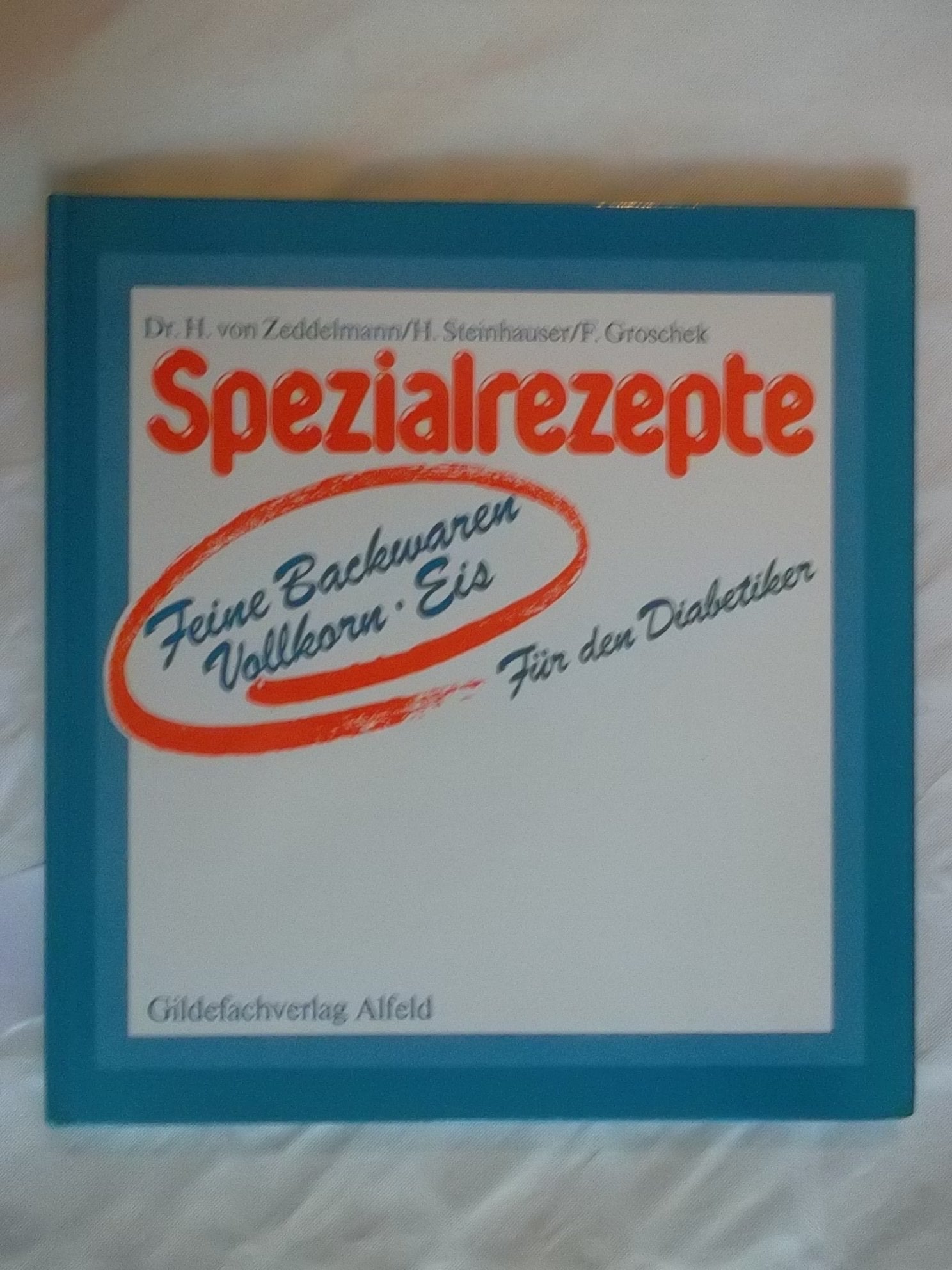 Spezialrezepte feine Backwaren - Vollkorn - Eis für den Diabetiker - Zeddelmann, Hindrich von book