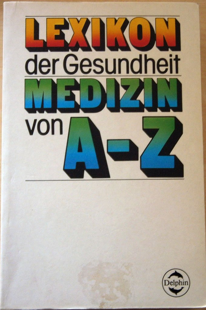 Lexikon der Gesundheit. Medizin von A- Z Medicine