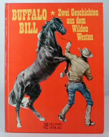 Buffalo Bill. Zwei Geschichten aus dem Wilden Westen - 1. Buffalo Bill bei den Apachen / 2. Buffalo Bill in Silver City Books