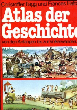 Atlas der Geschichte. Von den Anfängen bis zur Völkerwanderung Politics & History