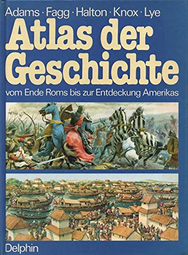 Atlas der Geschichte. Vom Ende Roms bis zur Entdeckung Amerikas Politics & History