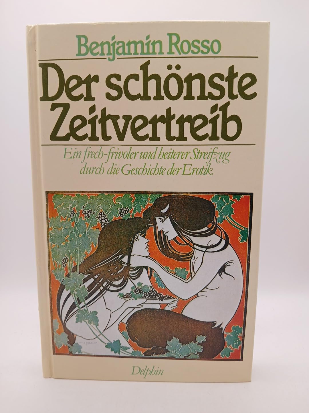Der schönste Zeitvertreib. Ein frech-frivoler Streifzug durch die Geschichte der Erotik Social Sciences