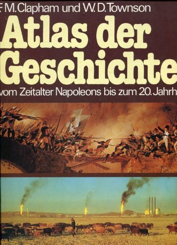 Atlas der Geschichte. Vom Zeitalter Napoleons bis zum 20. Jahrhundert Memories