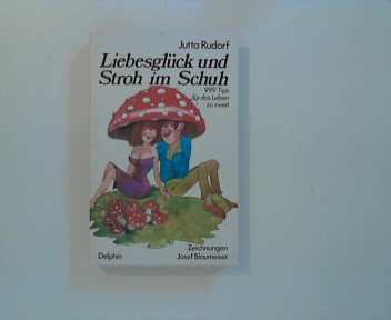 Liebesglück und Stroh im Schuh. 999 praktische und kluge Tips für das Leben zu zweit Books