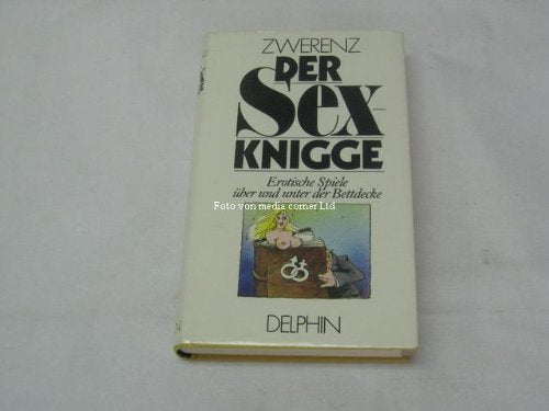 Der Sex - Knigge. Erotische Spiele über und unter der Bettdecke Lifestyle