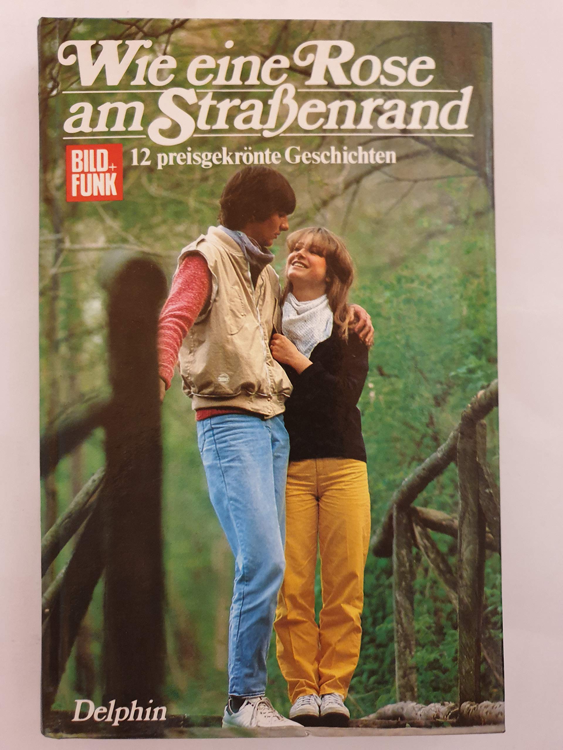 Wie eine Rose am Straßenrand. 12 preisgekrönte Geschichten Books
