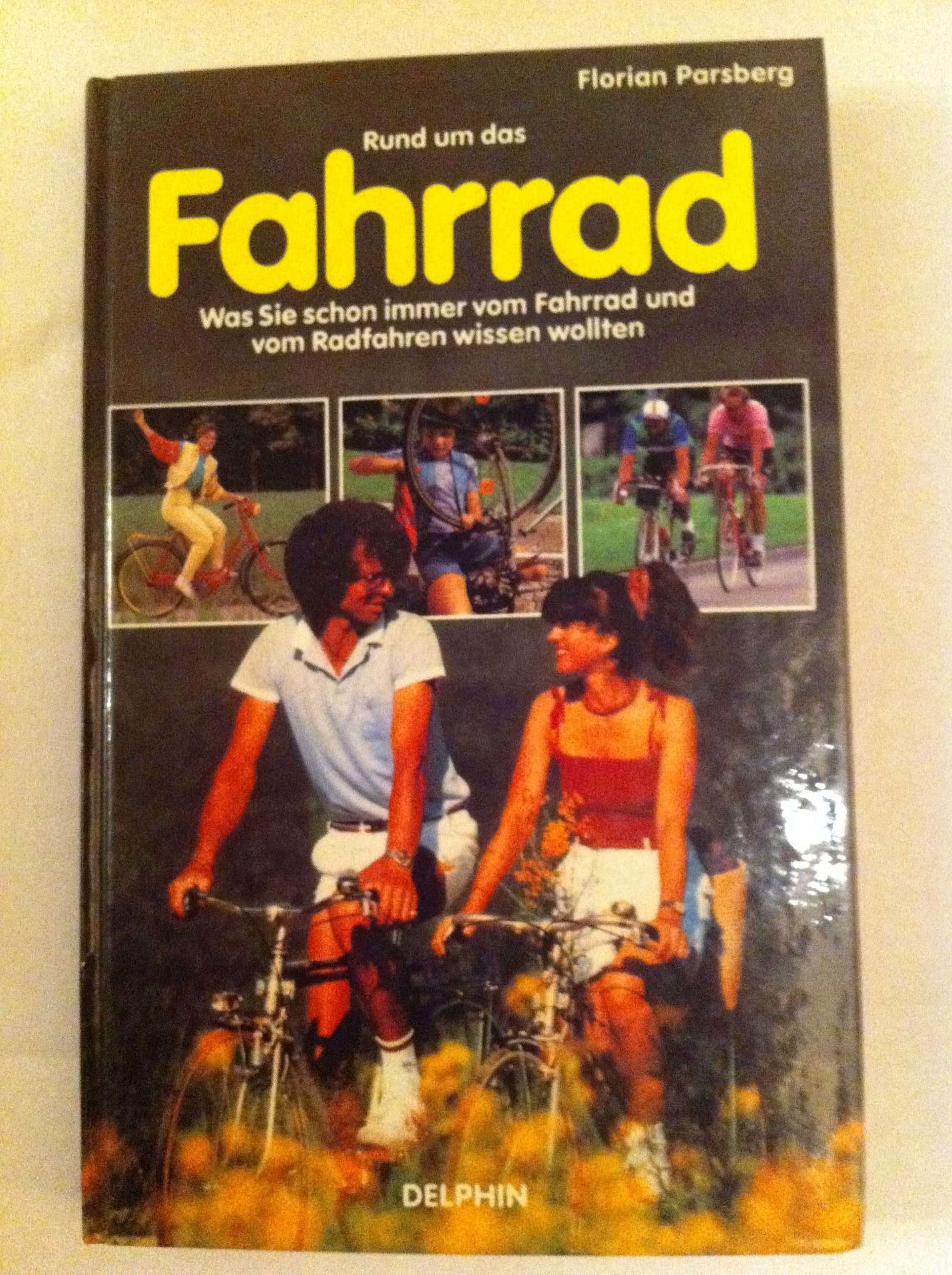 Rund um das Fahrrad. Was Sie schon immer vom Fahrrad und vom Radfahren wissen wollten. Books