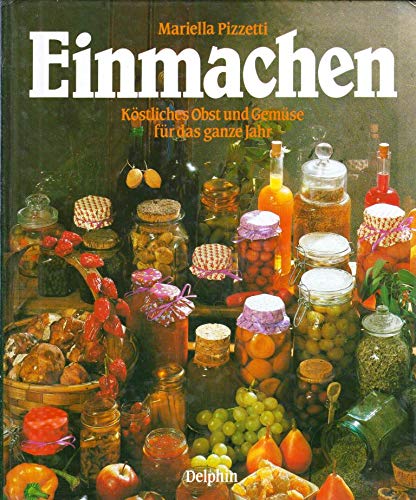 Einmachen. Köstliches Obst und Gemüse für das ganze Jahr Books