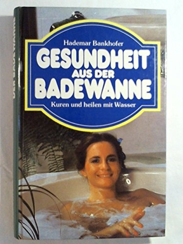 Gesundheit aus der Badewanne. Kuren und heilen mit Wasser Health, Nutrition & Fitness