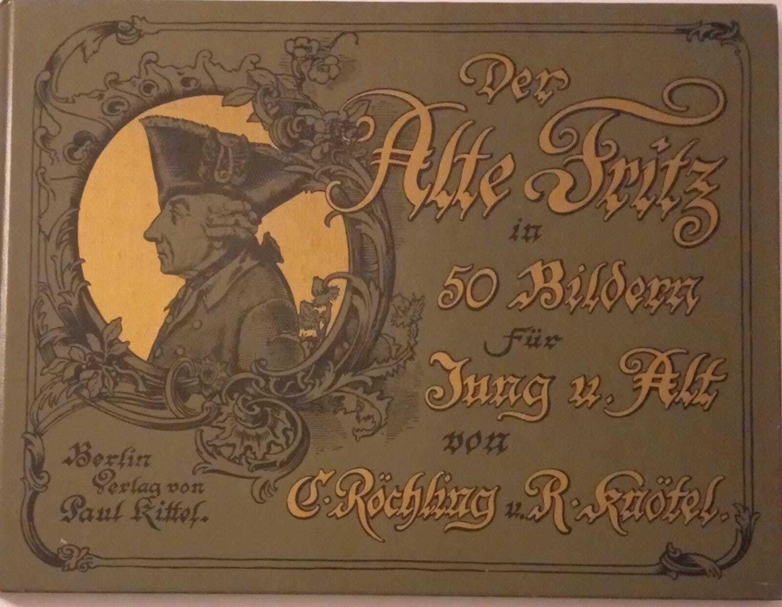 Der alte Fritz in fünfzig Bildern für Jung und Alt. Reprint der Ausgabe von 1895 Politics & History